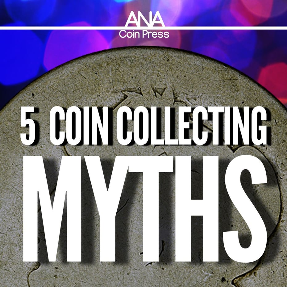 5 Coin Collecting Myths